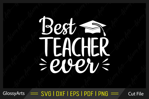 Best Teacher Ever SVG: Top Graphics for Crafts