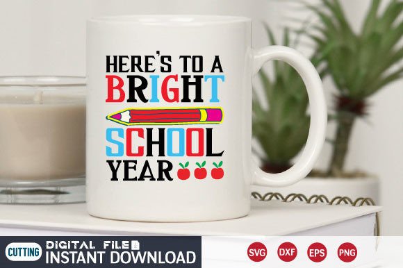 Here's to a Bright School Year SVG for Crafts & Graphics