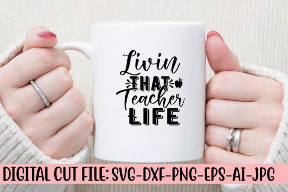 Livin That Teacher Life SVG: Crafts & Graphics