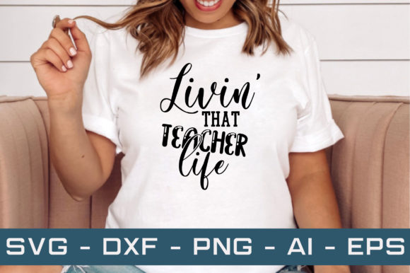 Livin That Teacher Life SVG: Graphics for Crafts