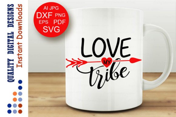 Love My Tribe SVG: Graphics for Crafts & Gifts